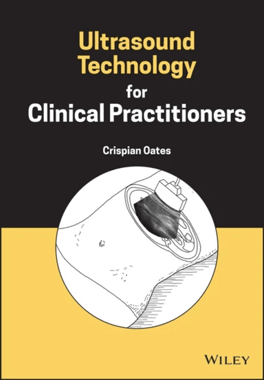 Ultrasound Technology for Clinical Practitioners av Crispian (Newcastle University UK) Oates