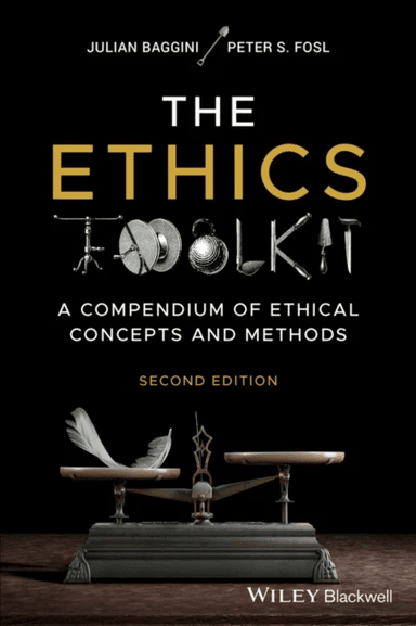 The Ethics Toolkit av Julian (The Philosophers' Magazine) Baggini, Peter S. (Transylvania University Lexington) Fosl
