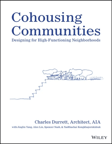 Cohousing Communities av Charles (The Cohousing Company Nevada City CA) Durrett