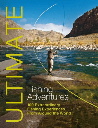 Ultimate Fishing Adventures av Henry Gilbey