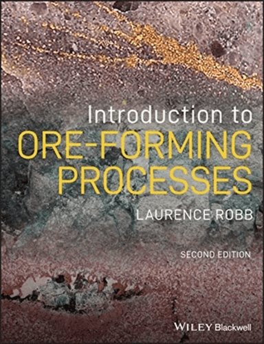 Introduction to Ore-Forming Processes av Laurence (University of Witwatersrand) Robb