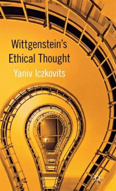 Wittgenstein's Ethical Thought av Yaniv Iczkovits