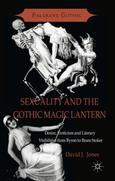 Sexuality and the Gothic Magic Lantern av David Jones