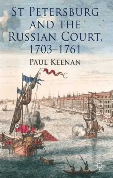 St Petersburg and the Russian Court, 1703-1761 av P. Keenan