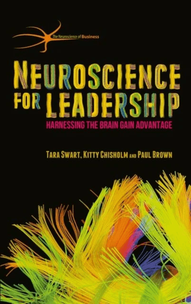 Neuroscience for Leadership av T. Swart, Kitty Chisholm, Paul Brown