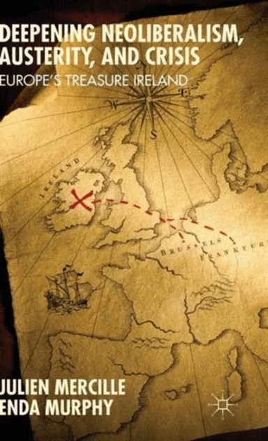 Deepening Neoliberalism, Austerity, and Crisis av Julien Mercille, Enda Murphy