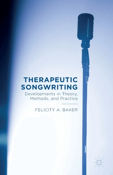 Therapeutic Songwriting av F. Baker