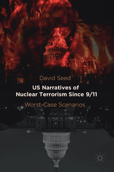 US Narratives of Nuclear Terrorism Since 9/11 av David Seed