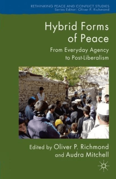 Hybrid Forms of Peace av Audra Mitchell, Oliver P. Richmond