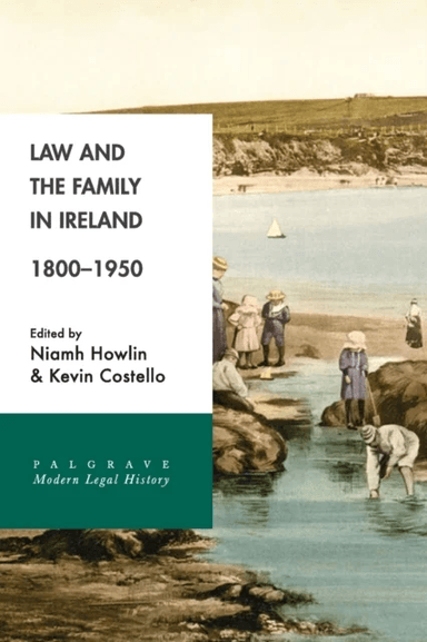 Law and the Family in Ireland, 1800-1950 av Niamh Howlin, Kevin Costello