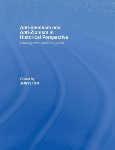 Anti-Semitism and Anti-Zionism in Historical Perspective