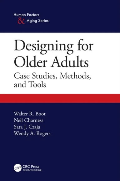 Designing for Older Adults av Walter Boot, Neil (Florida State University Tallahassee USA) Charness, Sara J. (University of Miami Coral Gables Florida