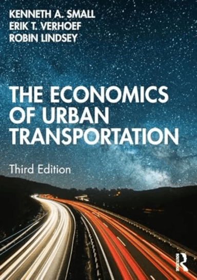 The Economics of Urban Transportation av Kenneth A. Small, Erik T. (Free University Amsterdam The Netherlands) Verhoef, Robin (University of British C
