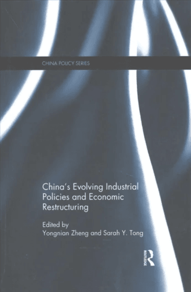 China's Evolving Industrial Policies and Economic Restructuring