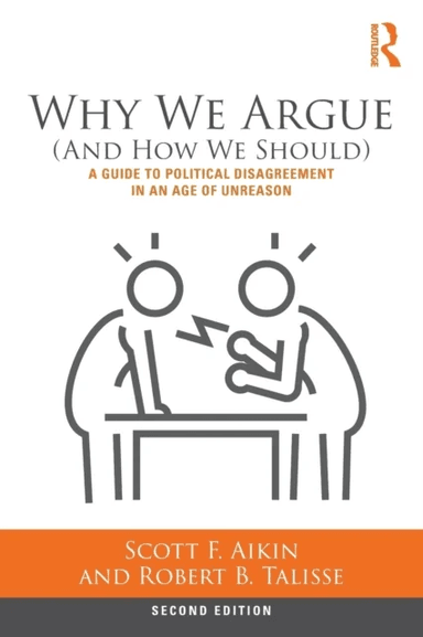 Why We Argue (And How We Should) av Scott Aikin, Robert (Vanderbilt University USA) Talisse