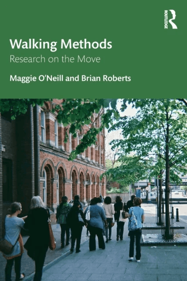 Walking Methods av Maggie O'Neill, Brian (Independent Academic UK) Roberts