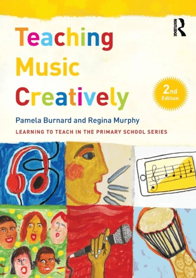 Teaching Music Creatively av Pamela (University of Cambridge UK) Burnard, Regina Murphy