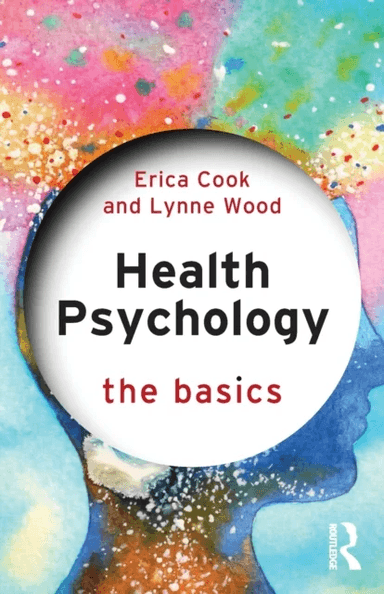 Health Psychology av Erica (University of Bedfordshire UK) Cook, Lynne (University of Bedfordshire UK) Wood