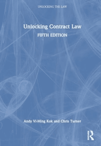 Unlocking Contract Law av Andy Vi-Ming Kok, Chris Turner