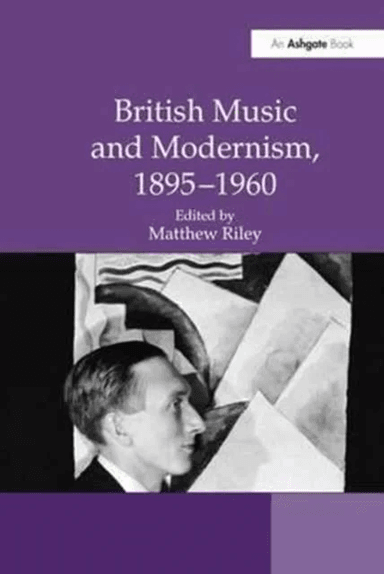 British Music and Modernism, 1895¿1960