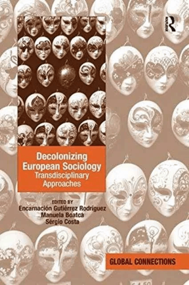 Decolonizing European Sociology av Encarnacion Gutierrez Rodriguez, Manuela Boatca, Sergio (Lateinamerika-Institut Freie Universitat Berlin Germany) C