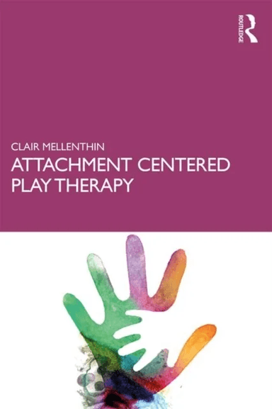 Attachment Centered Play Therapy av Clair Mellenthin