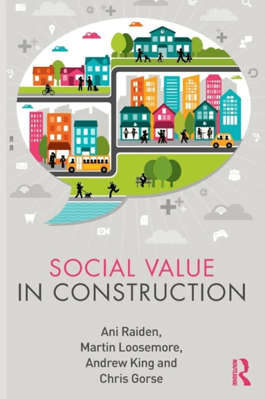 Social Value in Construction av Ani (Nottingham Business School Notthingham Trent University UK) Raiden, Martin (University of New South Wales Austral