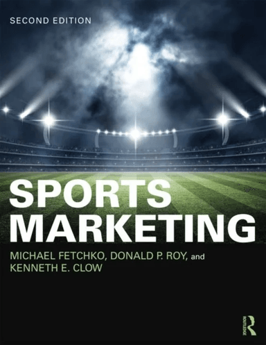 Sports Marketing av Michael Fetchko, Donald P. Roy, Kenneth E. Clow