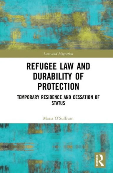 Refugee Law and Durability of Protection av Maria O'Sullivan