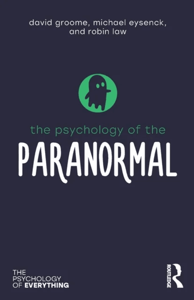 The Psychology of the Paranormal av David (Formerly at the University of Westminster UK) Groome, Michael (Emeritus Professor of Psychology in the psyc