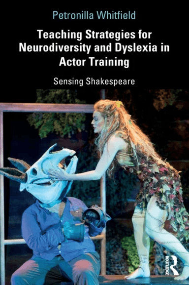 Teaching Strategies for Neurodiversity and Dyslexia in Actor Training av Petronilla Whitfield