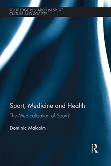 Sport, Medicine and Health av Dominic (Loughborough University UK) Malcolm