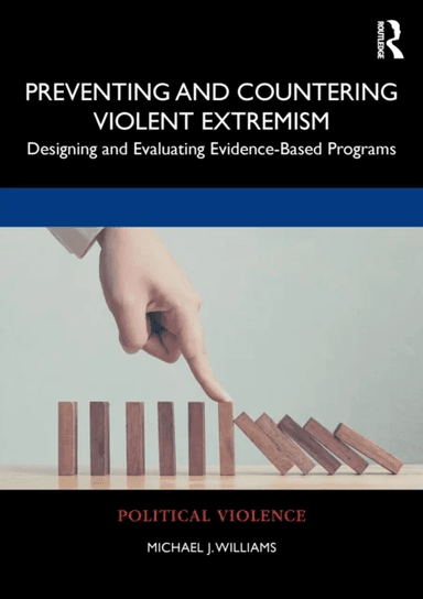 Preventing and Countering Violent Extremism av Michael J. (PhD Department of Psycholog Williams