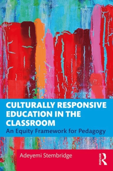 Culturally Responsive Education in the Classroom av Adeyemi Stembridge