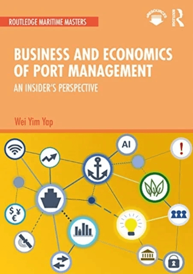 Business and Economics of Port Management av Wei Yim Yap