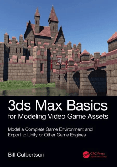 3ds Max Basics for Modeling Video Game Assets: Volume 1 av William Culbertson