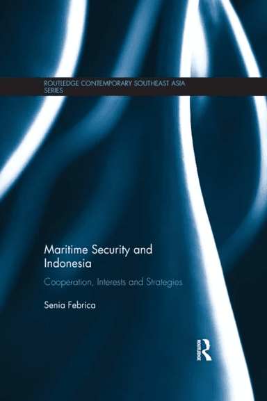 Maritime Security and Indonesia av Senia Febrica