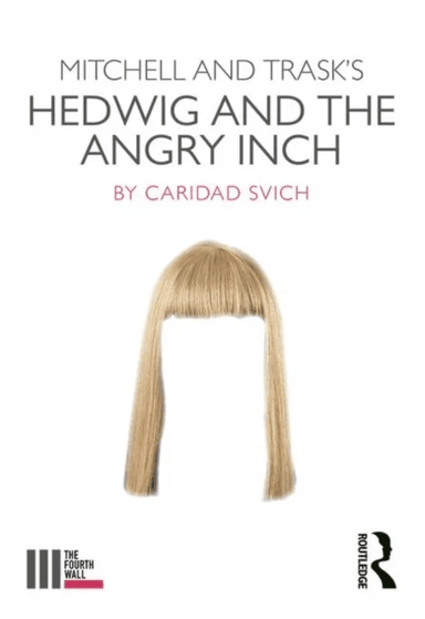 Mitchell and Trask's Hedwig and the Angry Inch av Caridad Svich