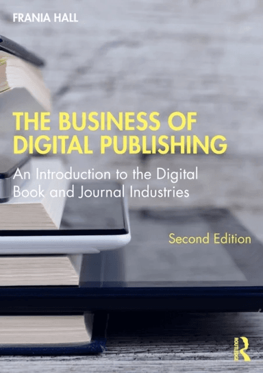The Business of Digital Publishing av Frania Hall
