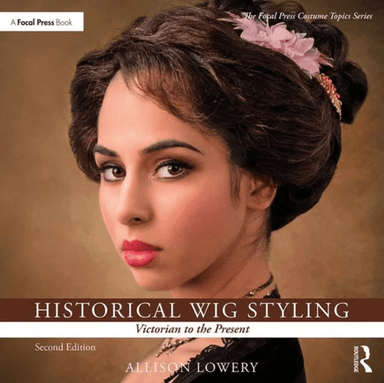 Historical Wig Styling: Victorian to the Present av Allison (Wig and Makeup Specialist Austin Lowery