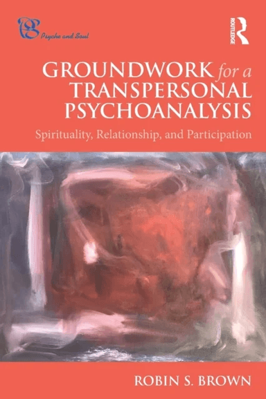 Groundwork for a Transpersonal Psychoanalysis av Robin Brown