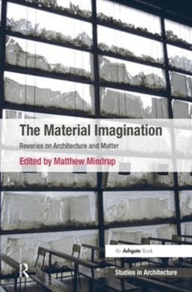 The Material Imagination av Matthew Mindrup