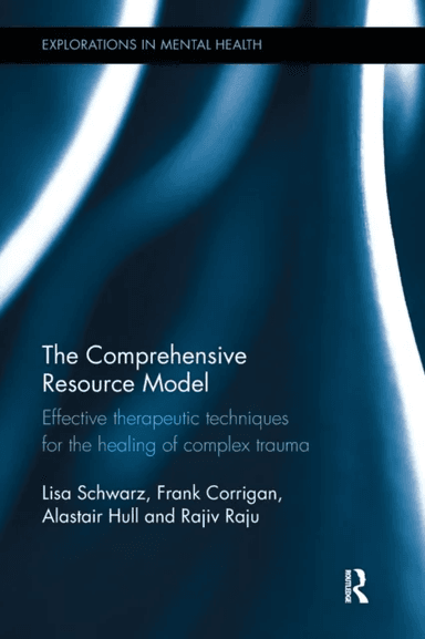 The Comprehensive Resource Model av Lisa Schwarz, Frank (Private practice Scotland UK) Corrigan, Alastair (Psychiatrist and psychotherapist Tayside UK