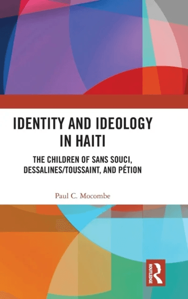 Identity and Ideology in Haiti av Paul C. Mocombe