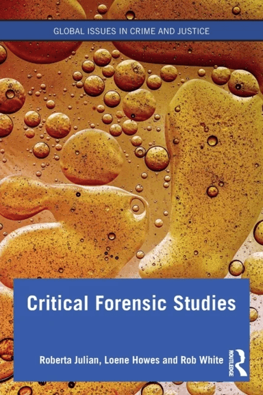 Critical Forensic Studies av Roberta Julian, Loene Howes, Rob White