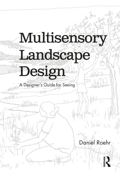 Multisensory Landscape Design av Daniel (University of British Columbia Canada) Roehr