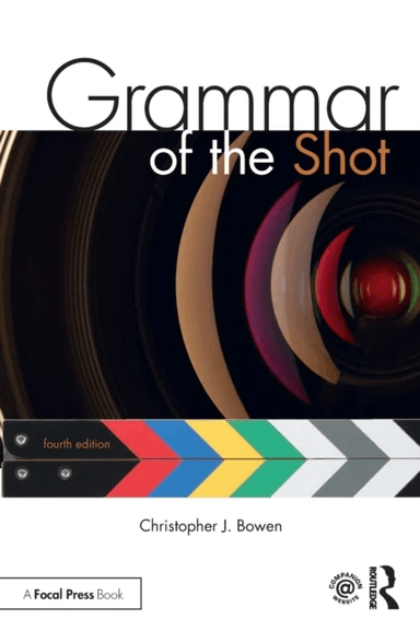 Grammar of the Shot av Christopher (Framingham State University USA) Bowen