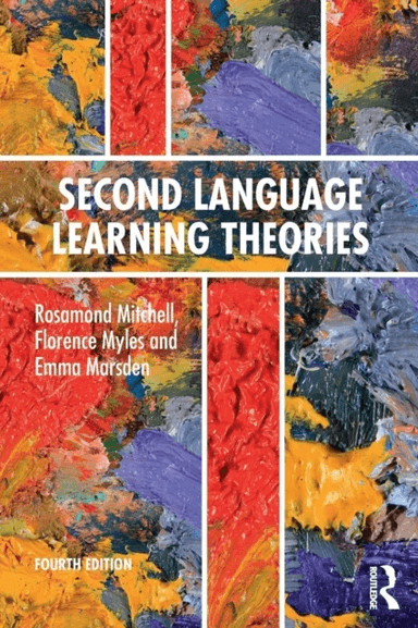 Second Language Learning Theories av Rosamond Mitchell, Florence Myles, Emma Marsden