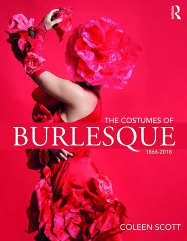 The Costumes of Burlesque av Coleen Scott