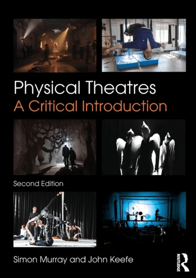 Physical Theatres av Simon (University of Glasgow UK) Murray, John (London Metropolitan University UK) Keefe